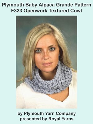cover image of Plymouth Baby Alpaca Grande Yarn Knitting Pattern F323 Openwork Textured Cowl